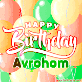Animated GIF featuring colorful balloons in the background with the cheerful text 'Happy Birthday Avrohom'.