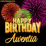 A golden 'Happy Birthday Awentia' message with vibrant fireworks in the background, creating a festive and celebratory vibe in this animated name GIF.