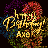 A vibrant display of multicolor fireworks with the text 'Happy Birthday Axel' written in gold, glowing beautifully in front of the explosive background.