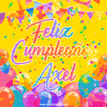 A bright and festive GIF with the text 'Feliz Cumpleaños Axel' in Spanish in colorful fonts, surrounded by confetti, balloons, and festive banners on a vibrant yellow background.