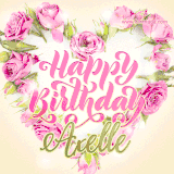A stunning heart made of pink roses surrounds the elegant script text 'Happy Birthday Axelle' on a soft beige background. Animated sparkles add a magical and festive feel.