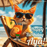 An animated orange cat wearing sunglasses, sitting on a beach chair with a tropical drink, with a festive 'Happy Birthday Aya!' message.