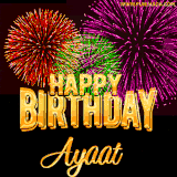 A golden 'Happy Birthday Ayaat' message with vibrant fireworks in the background, creating a festive and celebratory vibe in this animated name GIF.