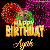 A golden 'Happy Birthday Ayah' message with vibrant fireworks in the background, creating a festive and celebratory vibe in this animated name GIF.