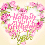 A stunning heart made of pink roses surrounds the elegant script text 'Happy Birthday Ayah' on a soft beige background. Animated sparkles add a magical and festive feel.