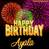 A golden 'Happy Birthday Ayala' message with vibrant fireworks in the background, creating a festive and celebratory vibe in this animated name GIF.