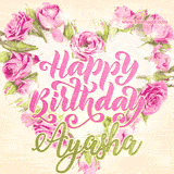 A stunning heart made of pink roses surrounds the elegant script text 'Happy Birthday Ayasha' on a soft beige background. Animated sparkles add a magical and festive feel.