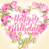 A stunning heart made of pink roses surrounds the elegant script text 'Happy Birthday Ayda' on a soft beige background. Animated sparkles add a magical and festive feel.