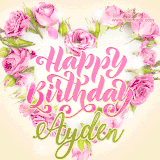 A stunning heart made of pink roses surrounds the elegant script text 'Happy Birthday Ayden' on a soft beige background. Animated sparkles add a magical and festive feel.