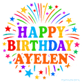 Happy Birthday Ayelen' GIF with rainbow-colored letters, colorful stars, and fireworks on white background.