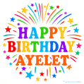 Happy Birthday Ayelet' GIF with rainbow-colored letters, colorful stars, and fireworks on white background.