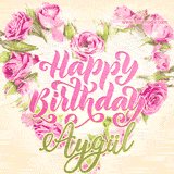 A stunning heart made of pink roses surrounds the elegant script text 'Happy Birthday Aygül' on a soft beige background. Animated sparkles add a magical and festive feel.
