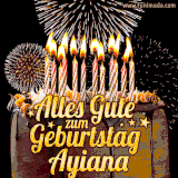 A chocolate birthday cake with glowing candles, the German text 'Alles Gute zum Geburtstag Ayiana,' and vibrant fireworks lighting up the background in an animated GIF.