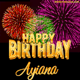 A golden 'Happy Birthday Ayiana' message with vibrant fireworks in the background, creating a festive and celebratory vibe in this animated name GIF.