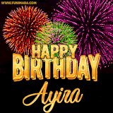 A golden 'Happy Birthday Ayira' message with vibrant fireworks in the background, creating a festive and celebratory vibe in this animated name GIF.