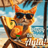 An animated orange cat wearing sunglasses, sitting on a beach chair with a tropical drink, with a festive 'Happy Birthday Ayla!' message.