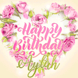 A stunning heart made of pink roses surrounds the elegant script text 'Happy Birthday Aylah' on a soft beige background. Animated sparkles add a magical and festive feel.