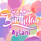 A vibrant name GIF featuring colorful balloons in shades of pink, orange, and yellow with the bold text 'Happy Birthday Aylani' in festive fonts, creating a lively birthday vibe.