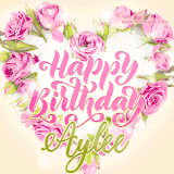 A stunning heart made of pink roses surrounds the elegant script text 'Happy Birthday Aylee' on a soft beige background. Animated sparkles add a magical and festive feel.