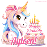 An adorable animated unicorn with soft pastel colors sits beside a birthday cake with glowing candles, and a pink 'Happy Birthday Ayleen!' words.