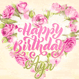 A stunning heart made of pink roses surrounds the elegant script text 'Happy Birthday Ayn' on a soft beige background. Animated sparkles add a magical and festive feel.