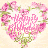 A stunning heart made of pink roses surrounds the elegant script text 'Happy Birthday Ayo' on a soft beige background. Animated sparkles add a magical and festive feel.