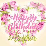 A stunning heart made of pink roses surrounds the elegant script text 'Happy Birthday Azaria' on a soft beige background. Animated sparkles add a magical and festive feel.