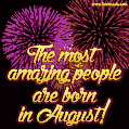 The most amazing people are born in August. Happy Birthday!