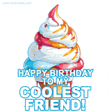 Animated GIF showing a stylized ice cream cone with colorful swirls of pink, orange, and blue. Vibrant paint splashes surround it. The text reads 'Happy Birthday to my Coolest Friend!'.