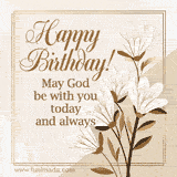 A classy animated GIF featuring white flowers and the phrase 'Happy Birthday, May God Be with You Today and Always' in gold and beige tones.