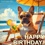 A cool Frenchie relaxing under a beach umbrella with a cold drink in its paw, wearing stylish shades against a sunny blue sky, captioned with a bold white Happy Birthday greeting.