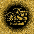 Happy Birthday to My Husband. Golden Glitter GIF.