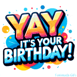 Animated 'Yay, It’s Your Birthday!' GIF with bold 3D-style text in vibrant colors and fun shapes