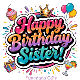 Short video with Happy Birthday Sister! text pulsing to music, featuring a cupcake, crown, and cocktail amidst a flurry of colorful confetti and party balloons on white.