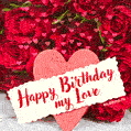Happy Birthday my Love! Red roses and 100 hearts GIF.