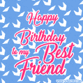 Happy Birthday to my Best Friend animated text GIF image