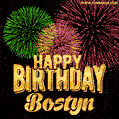 Wishing You A Happy Birthday, Bostyn! Best fireworks GIF animated greeting card.