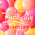 Happy Birthday Brantlee - Colorful Animated Floating Balloons Birthday Card