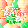Happy Birthday Image for Brayan. Colorful Birthday Balloons GIF Animation.