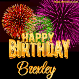 A golden 'Happy Birthday Brexley' message with vibrant fireworks in the background, creating a festive and celebratory vibe in this animated name GIF.