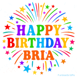 Happy Birthday Bria' GIF with rainbow-colored letters, colorful stars, and fireworks on white background.