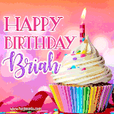 A vibrant birthday GIF featuring a rainbow-colored cupcake topped with white frosting, sprinkles, and a lit candle. The text reads 'Happy Birthday Briah' in bold pink and violet letters with white outline.