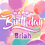 A vibrant name GIF featuring colorful balloons in shades of pink, orange, and yellow with the bold text 'Happy Birthday Briah' in festive fonts, creating a lively birthday vibe.