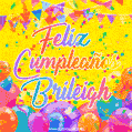 A bright and festive GIF with the text 'Feliz Cumpleaños Brileigh' in Spanish in colorful fonts, surrounded by confetti, balloons, and festive banners on a vibrant yellow background.