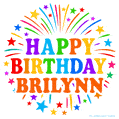 Happy Birthday Brilynn' GIF with rainbow-colored letters, colorful stars, and fireworks on white background.