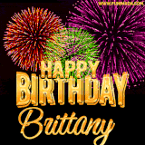 A golden 'Happy Birthday Brittany' message with vibrant fireworks in the background, creating a festive and celebratory vibe in this animated name GIF.