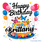 An animated birthday card for Brittany. It features a festive cake with her name, 'Brittany', and colorful butterflies. Floating balloons and hearts complete the joyful scene.