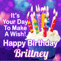 It's Your Day To Make A Wish! Happy Birthday Brittney!