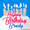 Happy Birthday GIF for Brody with Birthday Cake and Lit Candles