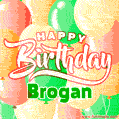 Happy Birthday Image for Brogan. Colorful Birthday Balloons GIF Animation.